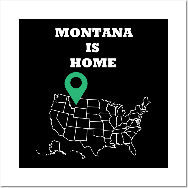 Montana is Home Wall Art by PrintedDesigns